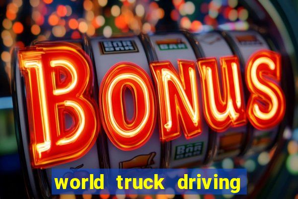 world truck driving simulator dinheiro infinito tudo desbloqueado 2024